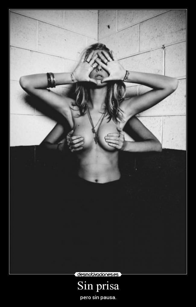 Sin prisa - pero sin pausa.