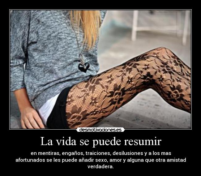 La vida se puede resumir -