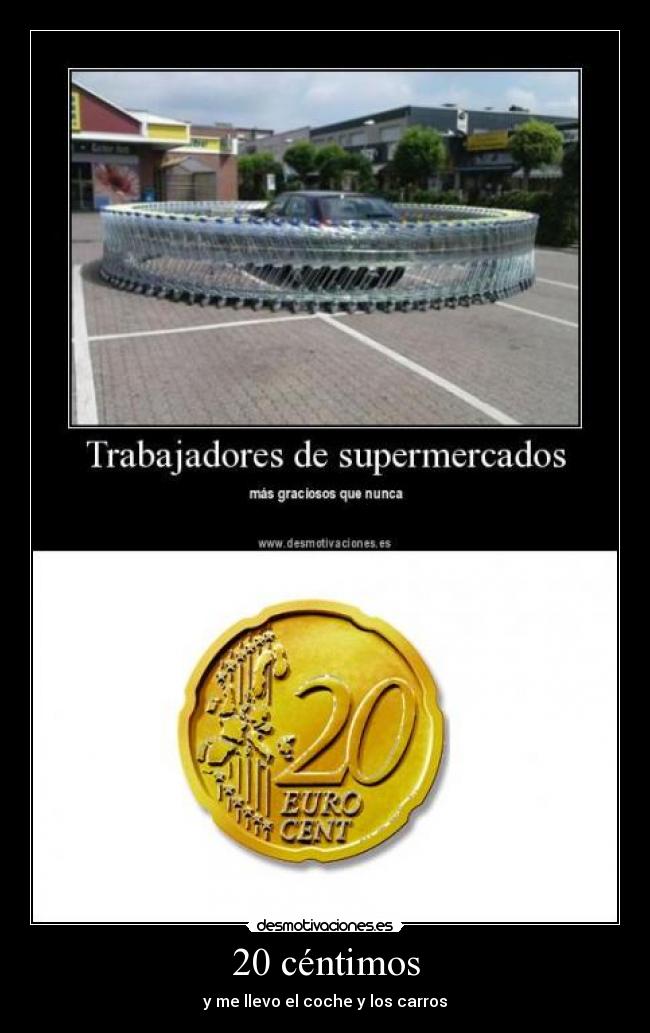 20 céntimos - y me llevo el coche y los carros