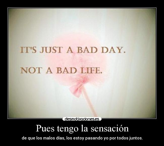 Pues tengo la sensación -