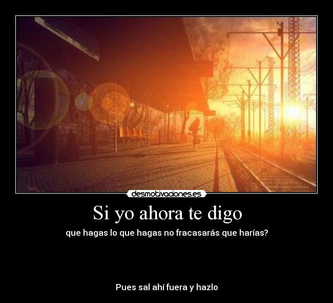 Si yo ahora te digo -