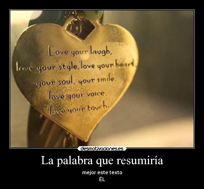 La palabra que resumiría - mejor este texto
ÉL