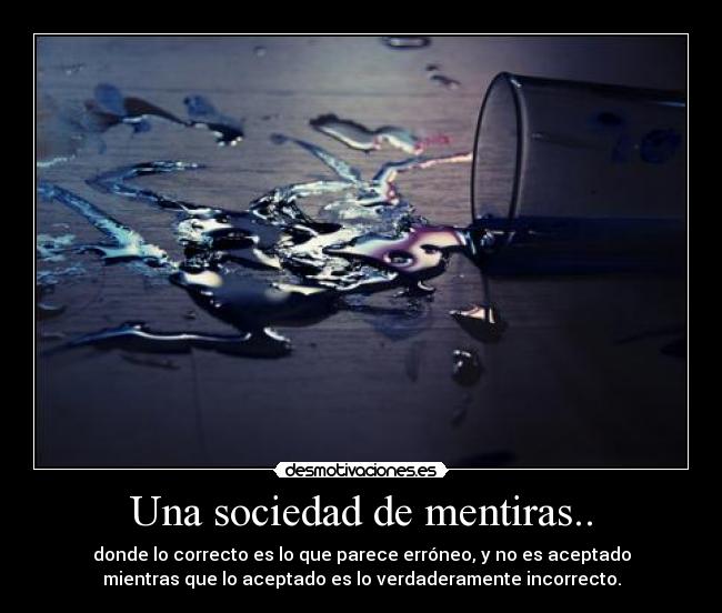 Una sociedad de mentiras.. - 