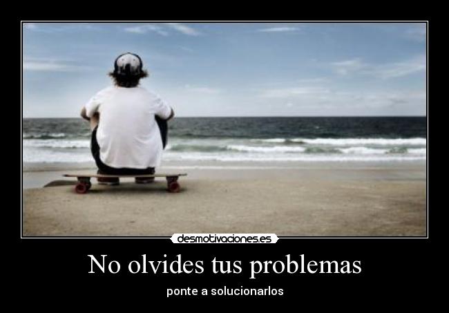 No olvides tus problemas - 