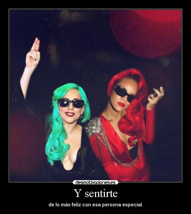 Y sentirte - de lo más feliz con esa persona especial.