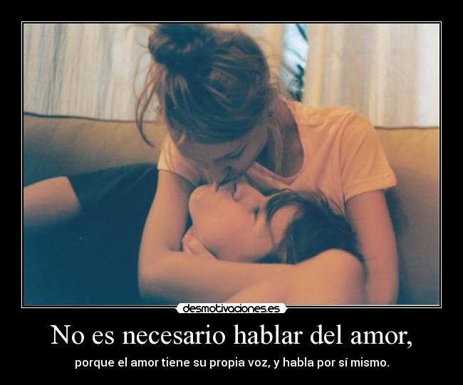 No es necesario hablar del amor, - 