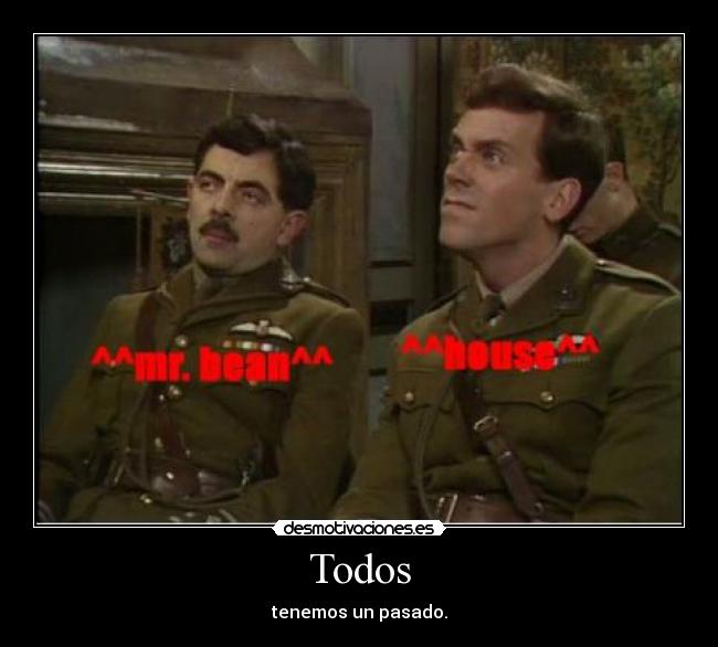 Todos - tenemos un pasado.