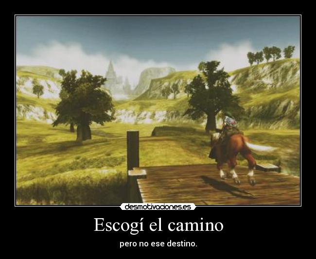 Escogí el camino - pero no ese destino.