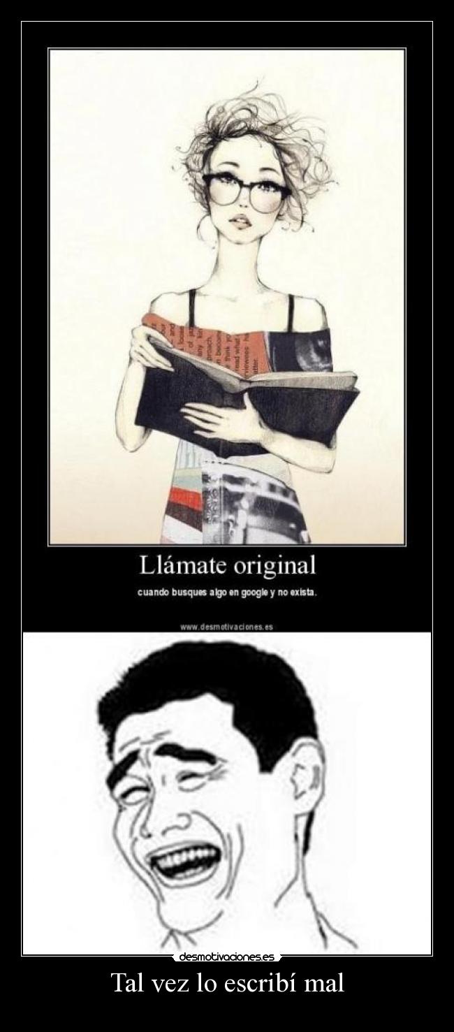 Tal vez lo escribí mal -