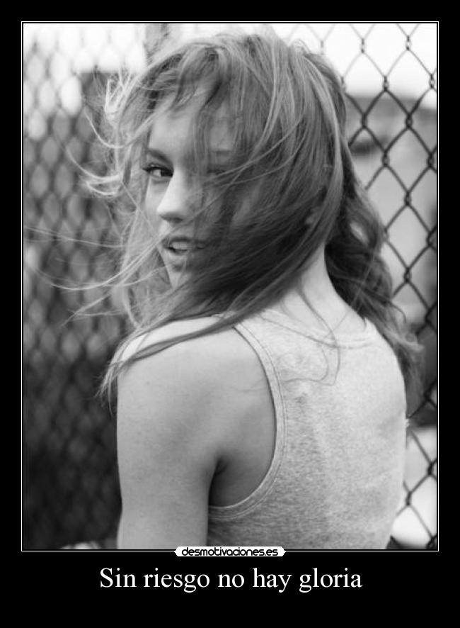 Sin riesgo no hay gloria -