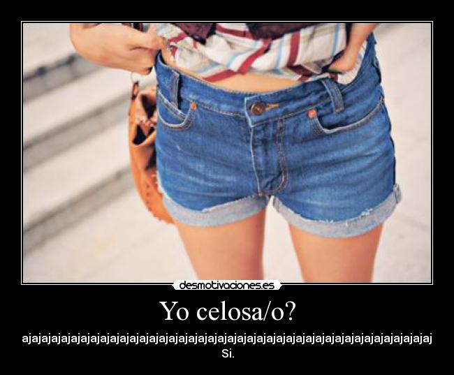 Yo celosa/o? - 