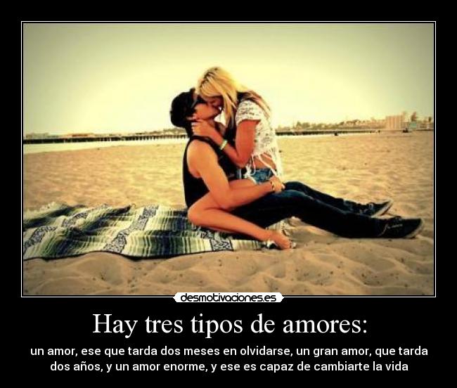 Hay tres tipos de amores: -