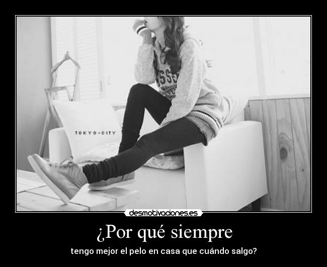 ¿Por qué siempre -