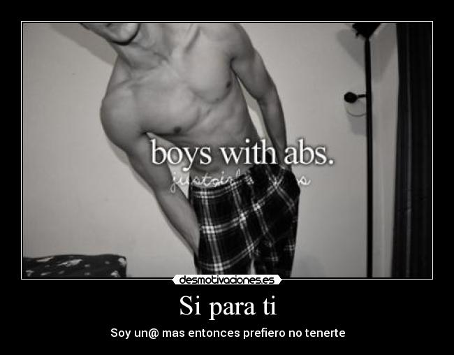 Si para ti - Soy un@ mas entonces prefiero no tenerte