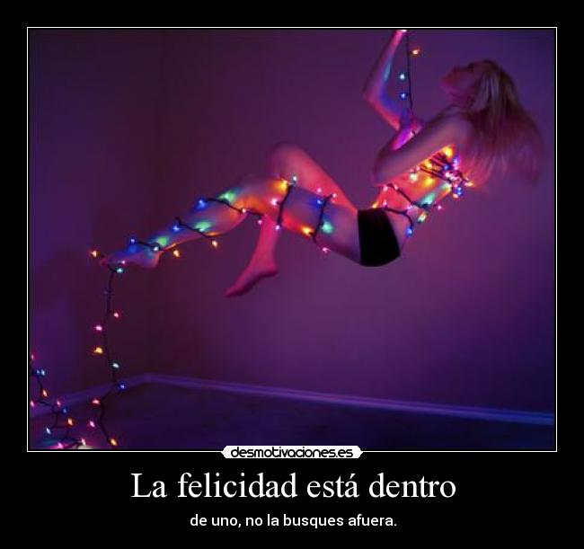 La felicidad está dentro -