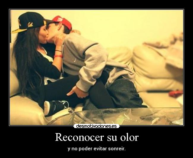 Reconocer su olor - y no poder evitar sonreir.