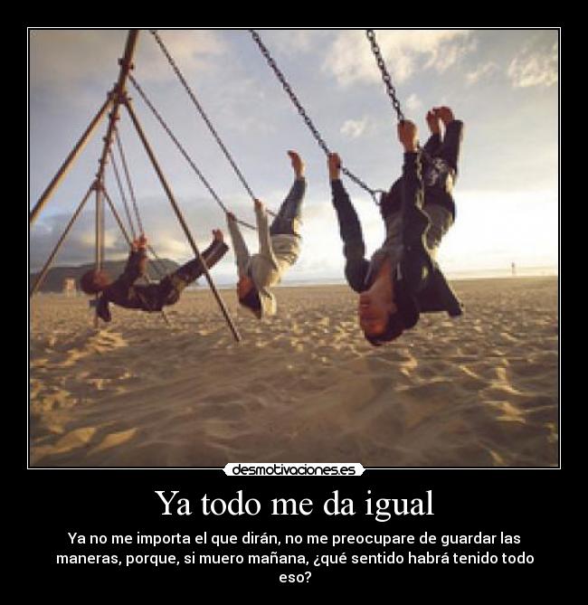 Ya todo me da igual - 