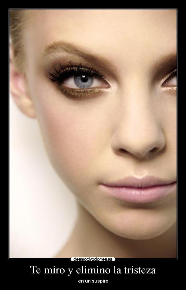 Te miro y elimino la tristeza - en un suspiro