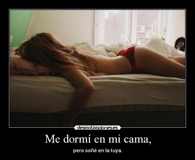 Me dormí en mi cama, - 