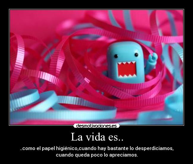 La vida es.. - 