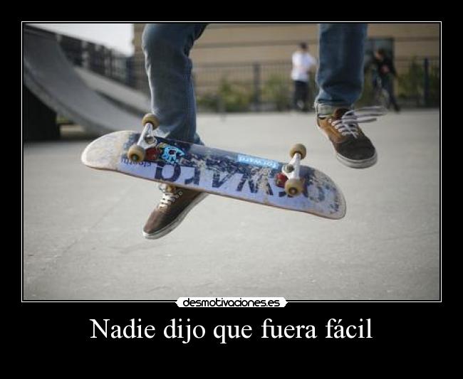 Nadie dijo que fuera fácil -