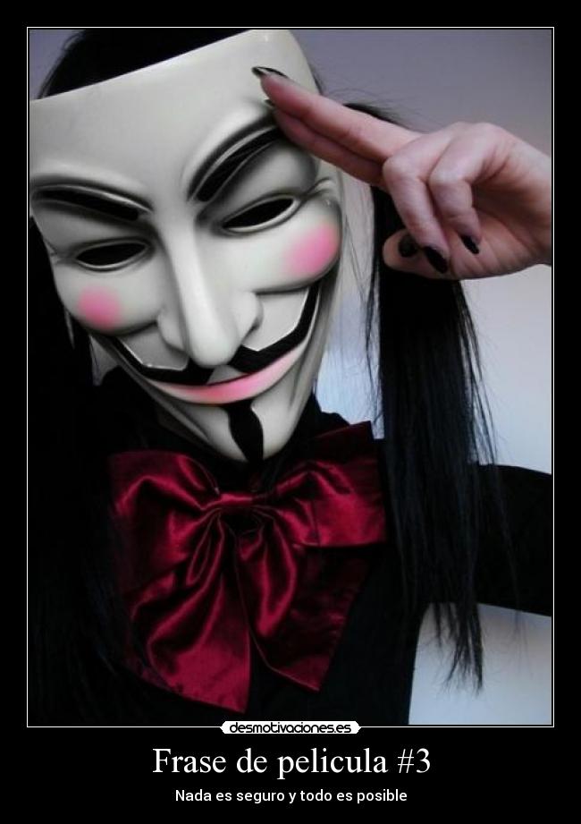Frase de pelicula #3 - Nada es seguro y todo es posible