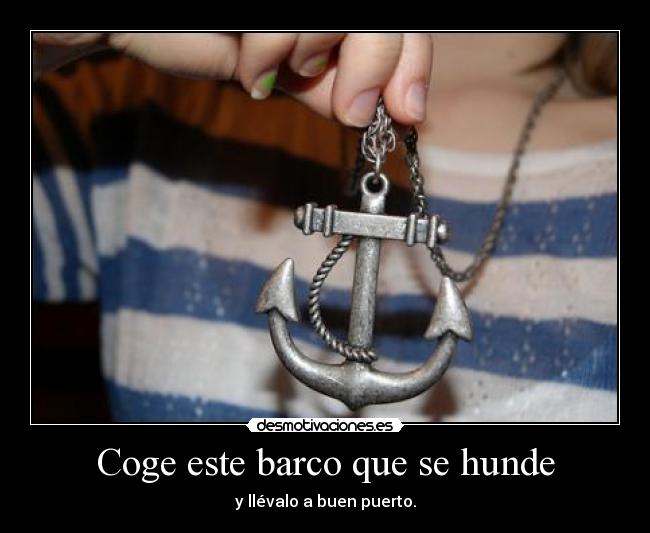 Coge este barco que se hunde -