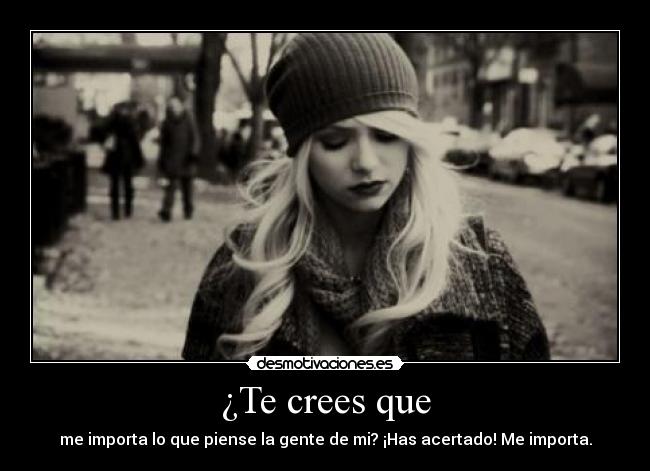 ¿Te crees que - 