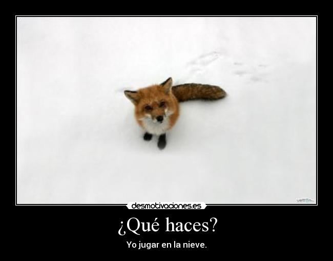 ¿Qué haces? - Yo jugar en la nieve.