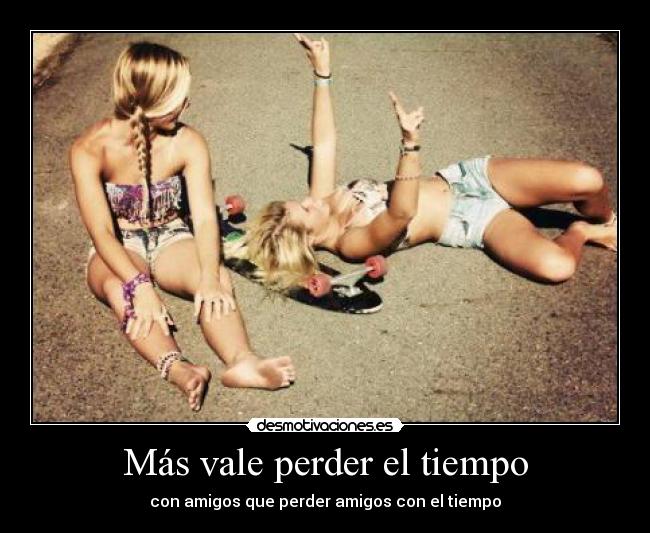 Más vale perder el tiempo - 