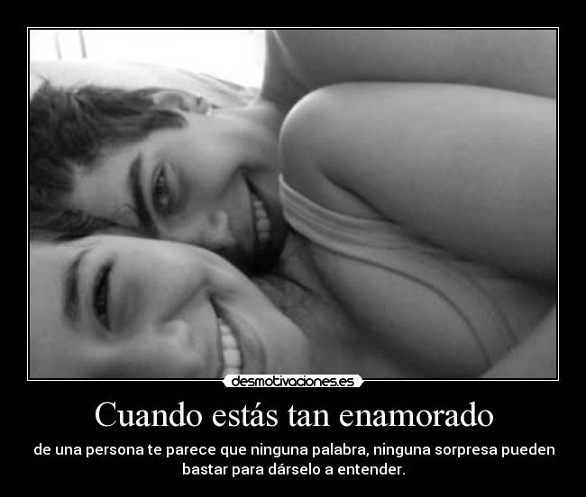 Cuando estás tan enamorado -
