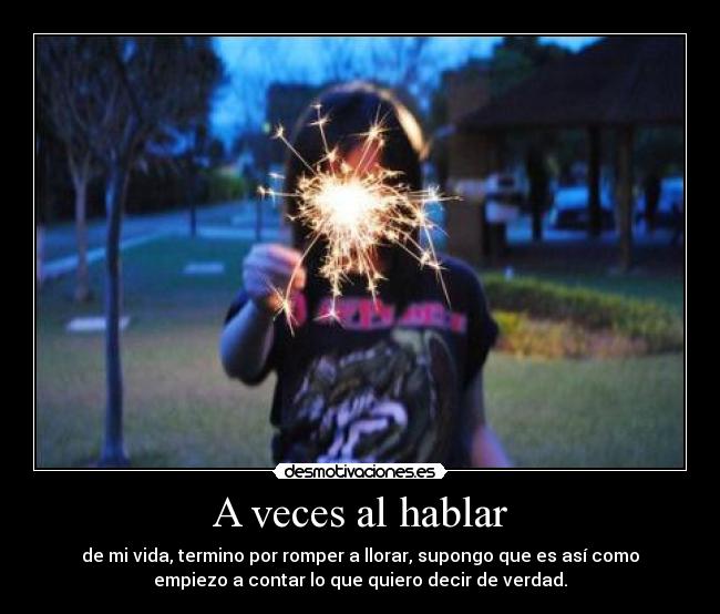 A veces al hablar -