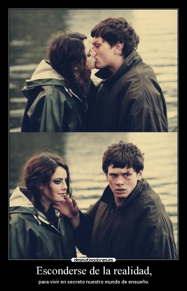 Esconderse de la realidad, - 