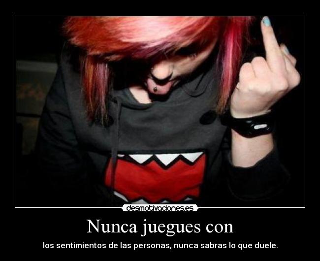 Nunca juegues con -