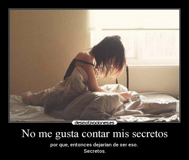 No me gusta contar mis secretos - 