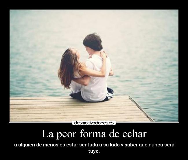 La peor forma de echar - 