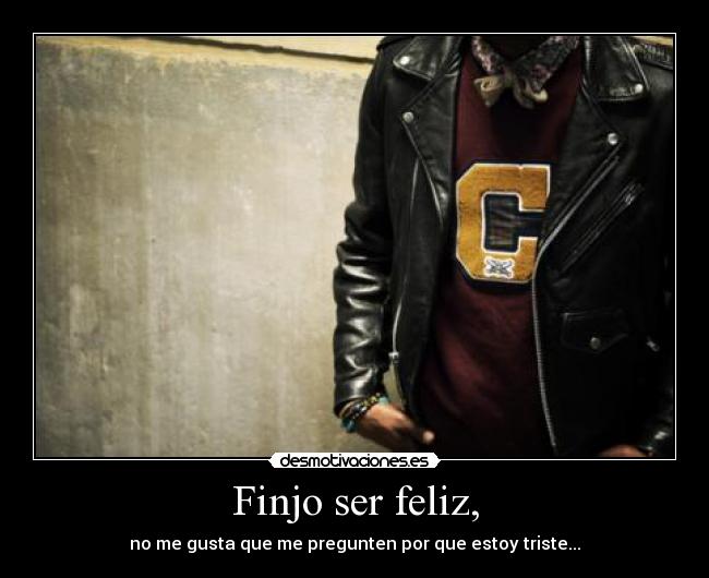 Finjo ser feliz, - 