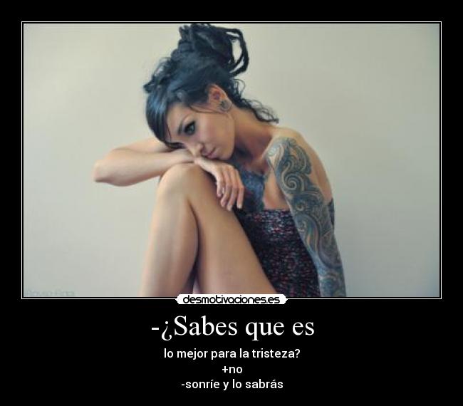 -¿Sabes que es -