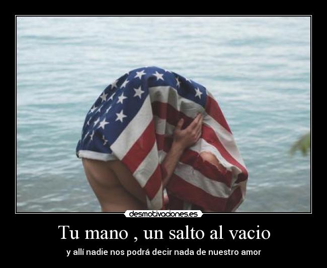 Tu mano , un salto al vacio -