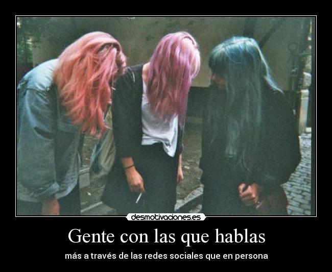 Gente con las que hablas - más a través de las redes sociales que en persona