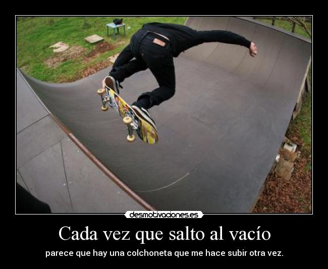 Cada vez que salto al vacío -