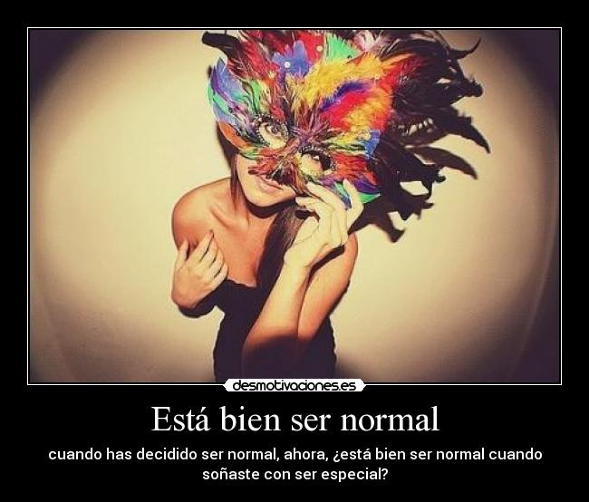 Está bien ser normal - 