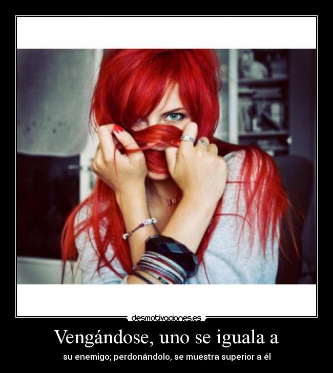 Vengándose, uno se iguala a - 