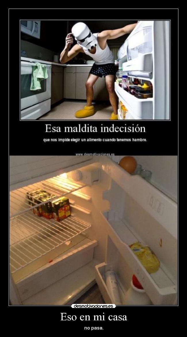 Eso en mi casa - no pasa.