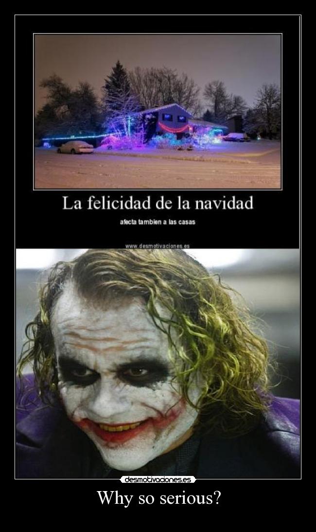 Why so serious? -