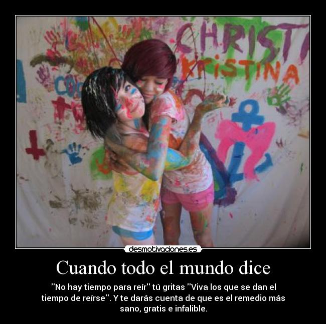 Cuando todo el mundo dice -