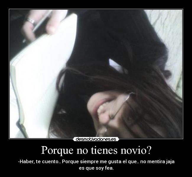 Porque no tienes novio? -