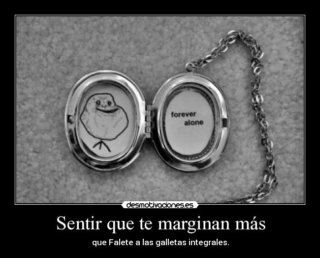 Sentir que te marginan más - 