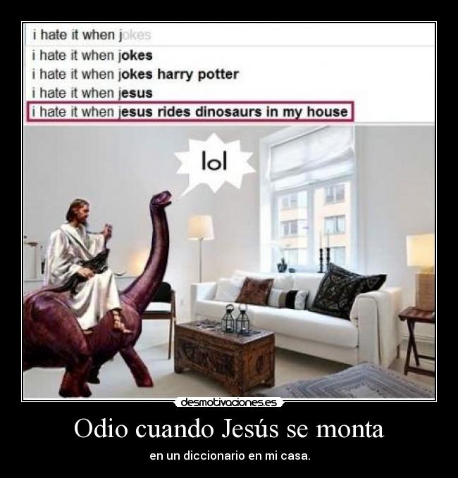 Odio cuando Jesús se monta - en un diccionario en mi casa.