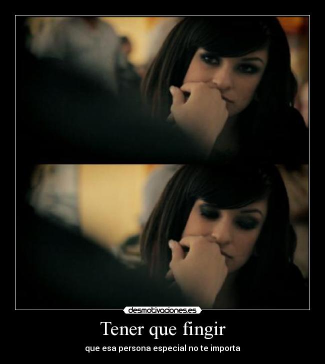 Tener que fingir - que esa persona especial no te importa